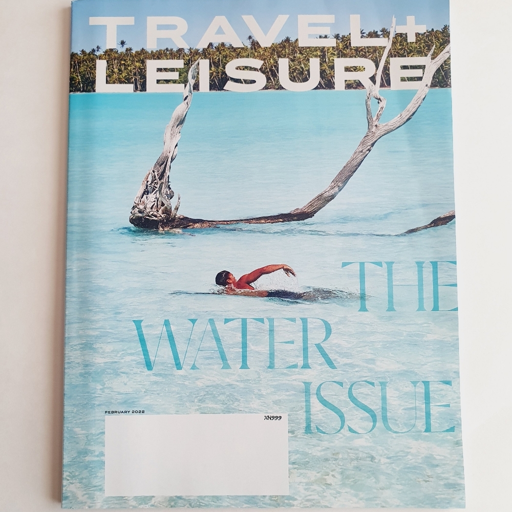 Travel + Leisure Magazine February, 2022 The Water Issue.